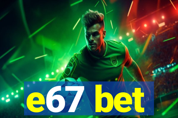 e67 bet
